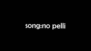 No Pelli song lyrics