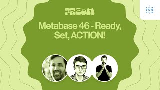 Webinar: Metabase 46 - Ready, Set, ACTION!