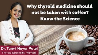 Why Thyroid Medicine should not be taken with Coffee ? Know the Science