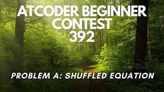 Atcoder Beginner Contest 392 | Problem A | Shuffled Equation | Solution in English | CPP \u0026 Java Code