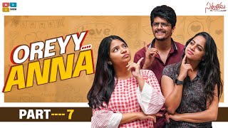 Oreyy Anna Web Series Season One || Episode 7 ||  Satyabhama || Tamada Media