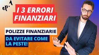 Ep. 1 - Errore 1: Investire in polizze finanziarie!