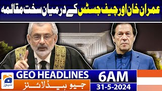 Imran Khan Case Hearing : Geo News at 6 AM Headlines | 31st May 2024