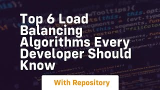 top 6 load balancing algorithms every developer should know
