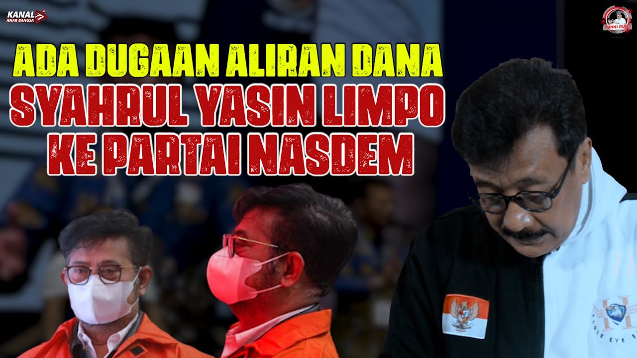 ADA DUGAAN ALIRAN DANA SYAHRUL YASIN LIMPO KE PARTAI NASDEM - YouTube