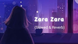 Zara Zara Behakta hai [Slowed & Reverb] zara zara behekta hai || Official lofi music