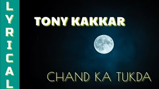 TONY KAKKAR NEW SONG | CHAND KA TUKDA | LYRICAL SONG | NEW ROMANTIC SONG