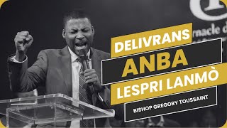 Delivrans Anba Lespri Lanmò | Bishop Gregory Toussaint | Priyè Pwisan