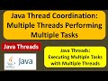 Java Thread Coordination: Multiple Threads Performing Multiple Tasks | Java Threads