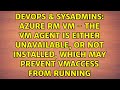 Azure RM VM - The VM agent is either unavailable,