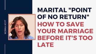 Marital "Point of No Return" [How to Save Your Marriage BEFORE It's Too Late]
