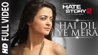 Hai Dil Ye Mera Full Video Song | Arijit Singh | Hate Story 2 | Jay Bhanushali, Surveen Chawla