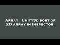 Array : Unity3d sort of 2D array in Inspector