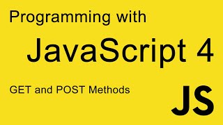 4. JavaScript Programming: GET and POST Methods