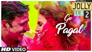 Jolly LLB 2 | GO PAGAL Video Song | Akshay Kumar,Huma Qureshi | Manj Musik Raftaar, Nindy Kaur
