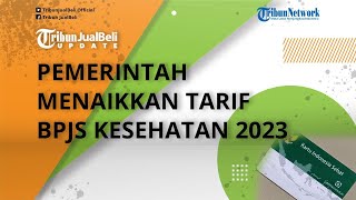 Resmi! Pemerintah Menaikkan Tarif BPJS Kesehatan 2023, Segini Besaran Iurannya