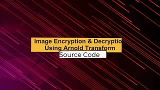 Image Encryption Decryption Using Python | Image Encryption Using Arnold Transform Technique