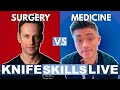 Knife Skills Live - Medicine Vs Surgery