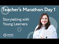 Teacher's Marathon Day 1: Storytelling with Young Learners