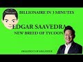 Billionaire Edgar Saavedra in 3 Minutes
