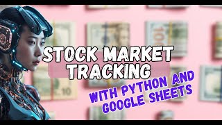 Automating Stock Data with Python and Google Sheets