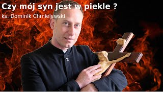 ks. Dominik Chmielewski: Czy mój syn jest w piekle?