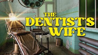 Scared to Death | The Dentist's Wife