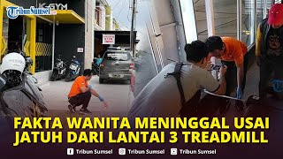 🔴Terkuak, Fakta-fakta Wanita Meninggal Usai Jatuh dari Lantai 3 saat Treadmill di Tempat Gym