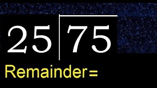 Divide 75 by 25 . remainder , quotient  . Division with 2 Digit Divisors .  How to do division