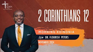 2nd Corinthians 12 | Dec 2024 | Morning Koinonia | Pastor Flourish Peters | The LOGIC Church