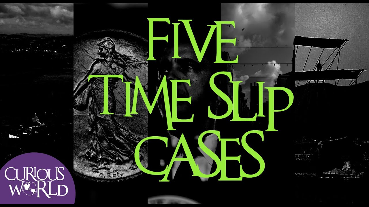 Five Alleged Time Slip Cases Youtube