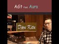 Adit feat Aura | DARI KITA Ost Ftv MD Entertainment Official V. Liric | Adit MM Official