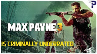 Max Payne 3 is Criminally Underrated I Thoughts on