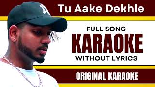 Tu Aake Dekhle - Karaoke Full Song | Without Lyrics