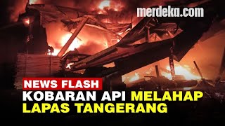 Detik-Detik Kebakaran Lapas Tangerang Kebakaran, 41 Napi Tewas