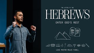 Hebrews: Enter God's Rest – Miles Fidell