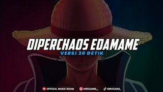 INI YANG KALIAN CARI PASTI🔥 DJ DIPERCHAOS EDAMANE VERSI 30 DETIK - OFFICIAL MUSIC ROOM