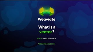 Hello Weaviate - What Is a Vector?