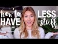 How To Have LESS STUFF | Minimalism + Home