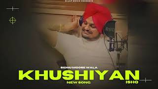 Khushiyan - Sidhu Moose Wala (New Song) Audio | Ishq
