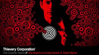 Thievery Corporation - The Heart's a Lonely Hunter ft. David Byrne [Official Audio]