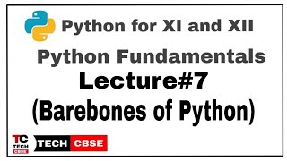 Barebones of python | python for class 11 cbse | Python Fundamentals | Computer Science | IP | #7