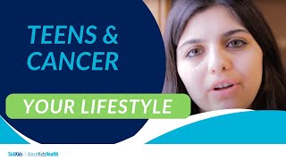 Teens and cancer: Your lifestyle