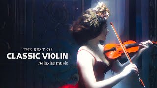 100 Violin Classical Music | Beautiful Romantic Violin Love Songs Instrumental