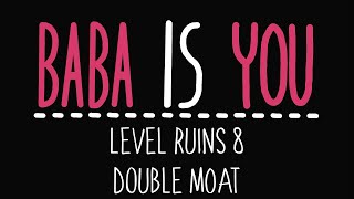 Baba Is You - Level Ruins 8 - Double moat - Solution