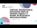 Virtual Roundtable: Engaging men in gender equality work in research organisations