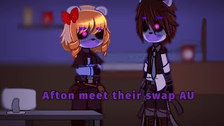 Afton meet their swap AU||FNAF||Afton family||