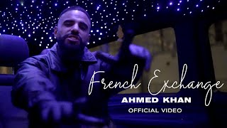Ahmed Khan - French Exchange (Official Video)