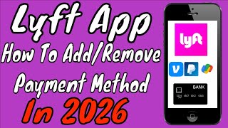 How to Add & Remove Payment Methods on Lyft App In 2026