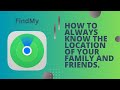 Share Your Location: How to Always Know the Location of Your Family and Friends